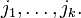 j_1, \ldots, j_k.
