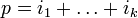 p = i_1 + \ldots + i_k