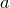 a