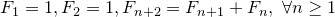F_1=1,F_2=1, F_{n+2}=F_{n+1}+F_n,\ \forall n\ge1