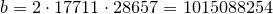 b=2\cdot17711\cdot28657=1015088254